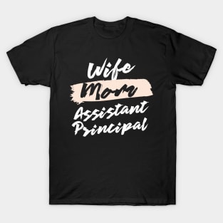 Cute Wife Mom Assistant Principal Gift Idea T-Shirt